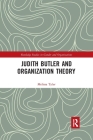 Judith Butler and Organization Theory (Routledge Studies in Gender and Organizations) By Melissa Tyler Cover Image