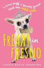 Freaky in Fresno By Laurie Boyle Crompton Cover Image