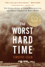 The Worst Hard Time: The Untold Story of Those Who Survived the Great American Dust Bowl By Timothy Egan Cover Image
