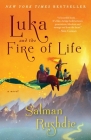 Luka and the Fire of Life: A Novel By Salman Rushdie Cover Image