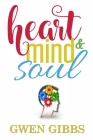 Heart, Mind & Soul An Assortment of Poetry By Gwen Gibbs Cover Image