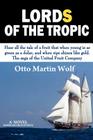 Lords of the Tropic By Otto Martin Wolf Cover Image
