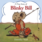 A Tiny Story of Blinky Bill: A Classic Australian Favourite By Dorothy Wall Cover Image