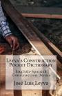 Leyva's Construction Pocket Dictionary: English-Spanish Construction Terms By Jose Luis Leyva Cover Image