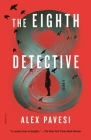 The Eighth Detective: A Novel By Alex Pavesi Cover Image