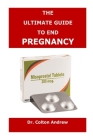 The Ultimate Guide to End Pregnancy By Colton Andrew Cover Image