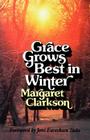 Grace Grows Best in Winter By Edith Margaret Clarkson, Margaret Clarkson, Joni Eareckson-Tada (Foreword by) Cover Image