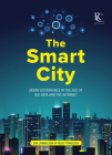 The Smart City: Urban Governance in the Age of Big Data and the Internet By Yinglou Guo, Jiangjun Jin Cover Image