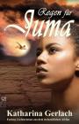 Regen für Juma: Fantasy-Liebesroman aus dem steinzeitlichen Afrika By Katharina Gerlach Cover Image