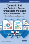Community Risk and Protective Factors for Probation and Parole Risk Assessment Tools: Emerging Research and Opportunities By Edwina Louise Dorch Cover Image