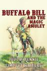 Buffalo Bill and the Magic Amulet By Timothy W. Ayers Cover Image
