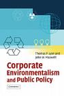 Corporate Environmentalism and Public Policy By Thomas P. Lyon, John W. Maxwell Cover Image
