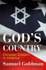 God's Country: Christian Zionism in America (Haney Foundation) By Samuel Goldman Cover Image