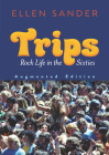 Trips: Rock Life in the Sixties--Augmented Edition Cover Image