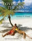 Loving the Sun . . .Exposed Without Fear By Sydney P. Waud Cover Image