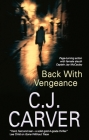 Back with Vengeance By C. J. Carver Cover Image