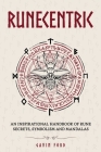 Runecentric: An inspirational handbook of rune secrets, symbolism and mandalas Cover Image
