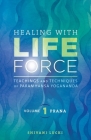 Healing with Life Force, Volume One - Prana: Teachings and Techniques of Paramhansa Yogananda Cover Image