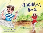 A Mother's Heart By David Mark, Sandra Burnett (Illustrator) Cover Image