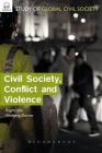 Civil Society, Conflict and Violence (Civicus Global Study of Civil Society) By Regina A. List, Wolfgang Dörner Cover Image