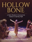 Hollow Bone: A Naïve Wanderer's Journey from Outback to Opening Night Cover Image