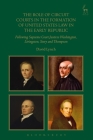 The Role of Circuit Courts in the Formation of United States Law in the Early Republic: Following Supreme Court Justices Washington, Livingston, Story By David Lynch Cover Image