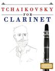 Tchaikovsky for Clarinet: 10 Easy Themes for Clarinet Beginner Book By Easy Classical Masterworks Cover Image