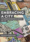 Embracing a City, the Kresge Foundation in Detroit: 1993-2017 By Tony Proscio, M. A. Farber Cover Image