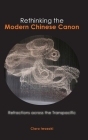 Rethinking the Modern Chinese Canon: Refractions across the Transpacific Cover Image