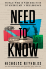 Need to Know: World War II and the Rise of American Intelligence Cover Image