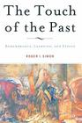 The Touch of the Past: Remembrance, Learning and Ethics By R. Simon Cover Image