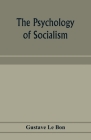 The psychology of socialism By Gustave Le Bon Cover Image