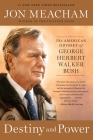 Destiny and Power: The American Odyssey of George Herbert Walker Bush Cover Image