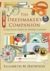 The Dressmaker's Companion: A practical guide to sewing clothes By Elizabeth Haywood Cover Image