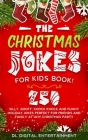 The Christmas Jokes for Kids Book: Over 250 Silly, Goofy, Knock Knock and Funny Holiday Jokes Perfect for Friends and Family at Any Christmas Party By DL Digital Entertainment Cover Image