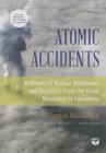 Atomic Accidents: A History of Nuclear Meltdowns and Disasters; From the Ozark Mountains to Fukushima By James Mahaffey, Tom Weiner (Read by) Cover Image