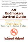 An Ex-Smoker's Survival Guide: Positive Steps to a Slim, Tranquil, Smoke-Free Life Cover Image
