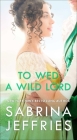 To Wed a Wild Lord (The Hellions of Halstead Hall #4) By Sabrina Jeffries Cover Image