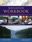 Navigation Workbook For Practice Underway: For Power-Driven and Sailing Vessels By David Burch, Larry Brandt, Tobias Burch (Designed by) Cover Image