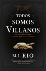 Todos Somos Villanos By M. L. Rio Cover Image