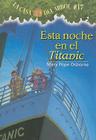 Esta Noche En El Titanic = Tonight on the Titanic (Magic Tree House #17) By Mary Pope Osborne, Sal Murdocca (Illustrator), Marcela Brovelli (Translator) Cover Image