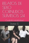 Relatos de Sexo Cornudos Sumisos 24: Cuckold By Doctor G Cover Image