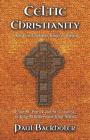 Celtic Christianity and the First Christian Kings in Britain: From Saint Patrick and St. Columba, to King Ethelbert and King Alfred By Paul Backholer Cover Image