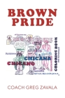 Brown Pride By Coach Greg Zavala Cover Image