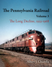 The Pennsylvania Railroad: The Long Decline, 1933-1968 (Railroads Past and Present) Cover Image