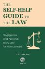 The Self-Help Guide to the Law: Negligence and Personal Injury Law for Non-Lawyers Cover Image