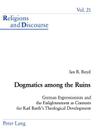 Dogmatics Among the Ruins: German Expressionism and the Enlightenment as Contexts for Karl Barth's Theological Development (Religions and Discourse #21) Cover Image