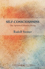 Self-Consciousness: The Spiritual Human Being (Cw 79) By Rudolf Steiner, Bernard J. Garber (Introduction by) Cover Image