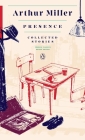 Presence: Collected Stories: (Penguin Classics Deluxe Edition) By Arthur Miller Cover Image