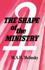 The Shape of the Ministry By M. A. H. Melinsky Cover Image